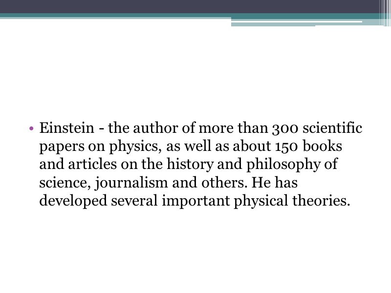 Einstein - the author of more than 300 scientific papers on physics, as well